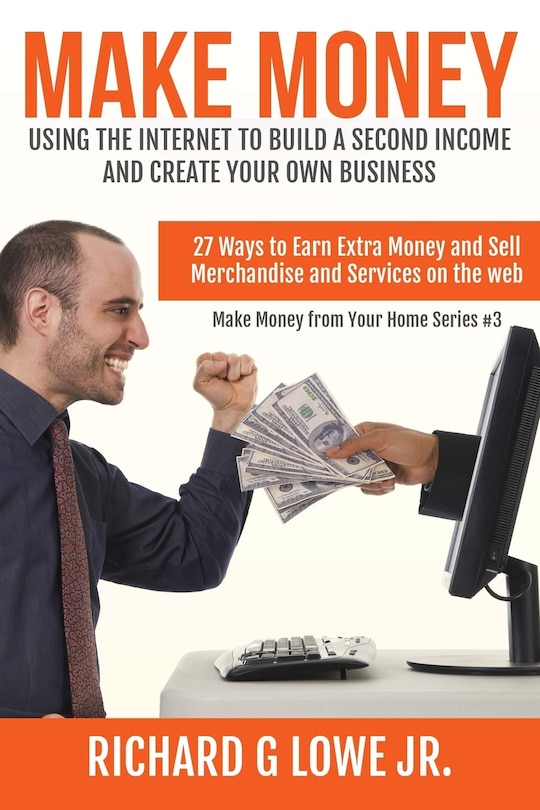 Couverture_Make Money Using the Internet to Build a Second Income and Create your Own Busin