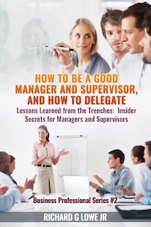 Couverture_How to be a Good Manager and Supervisor, and How to Delegate