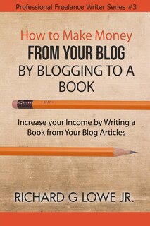 Couverture_How to Make Money from your Blog by Blogging to a Book