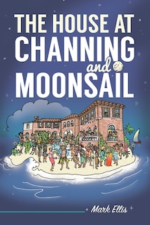 Front cover_The House at Channing and Moonsail