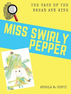 Miss Swirly Pepper: The Case of the Bread and Wine