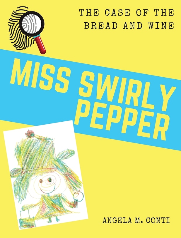 Miss Swirly Pepper: The Case of the Bread and Wine