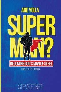 Are You A Super Man?: Becoming God's Man of Steel