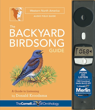 The Backyard Birdsong Guide Western North America: A Guide To Listening