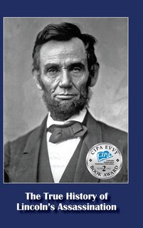 Front cover_The True History of Lincoln's Assassination