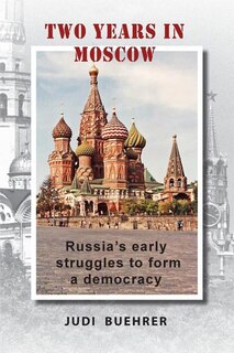 Two Years In Moscow: Russia's early struggles to form a democracy