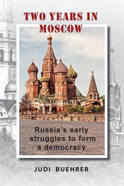Two Years In Moscow: Russia's early struggles to form a democracy