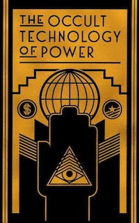 Front cover_The Occult Technology of Power