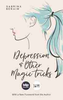Depression and Other Magic Tricks: Limited Edition by Sabrina Benaim