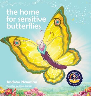 The Home For Sensitive Butterflies: Gently Inviting Sensitive Souls To Settle At Home On Earth
