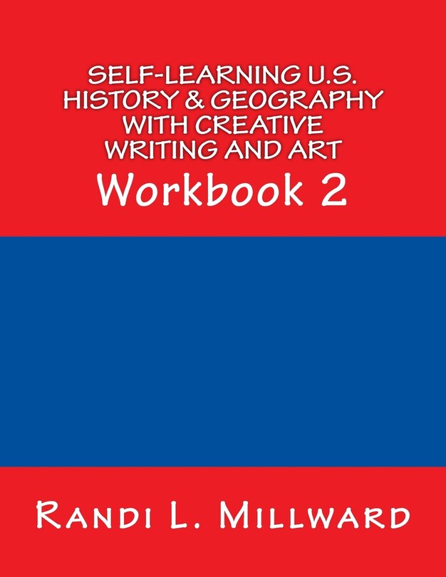 Front cover_Self-Learning U.S. History & Geography with Creative Writing and Art