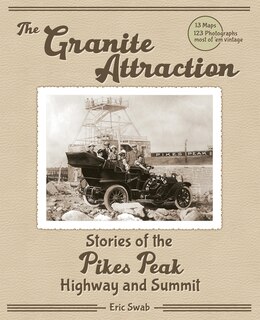 Front cover_The Granite Attraction Stories of the Pikes Peak Highway and Summit