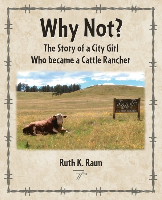 Front cover_Why Not? The Story of a City Girl Who became a Cattle Rancher