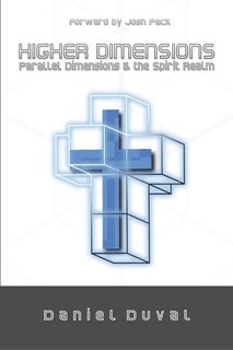 Front cover_Higher Dimensions, Parallel Dimensions, And The Spirit Realm