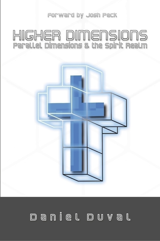 Front cover_Higher Dimensions, Parallel Dimensions, And The Spirit Realm