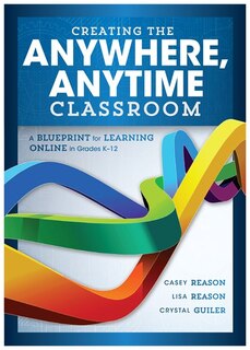 Front cover_Creating The Anywhere, Anytime Classroom