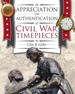 Front cover_The Appreciation and Authentication of Civil War Timepieces