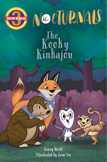 The Kooky Kinkajou: The Nocturnals Grow & Read Early Reader, Level 3