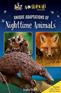 Front cover_The Nocturnals Explore Unique Adaptations of Nighttime Animals