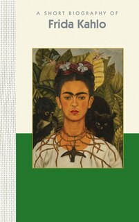 Front cover_A Short Biography of Frida Kahlo