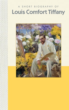 A Short Biography Of Louis Comfort Tiffany: A Short Biography