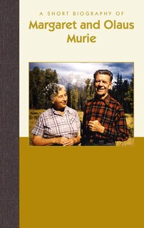 Front cover_A Short Biography Of Margaret And Olaus Murie