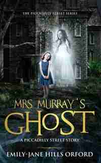 Mrs. Murray's Ghost by Emily-Jane Hills Orford