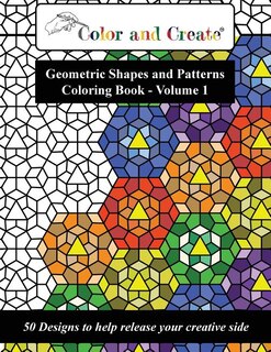 Front cover_Color And Create - Geometric Shapes And Patterns Coloring Book, Vol.1