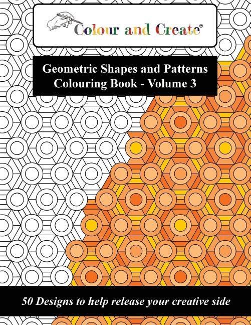 Couverture_Colour and Create - Geometric Shapes and Patterns Colouring Book, Vol.3