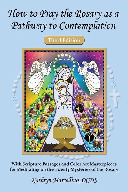 How to Pray the Rosary as a Pathway to Contemplation: With Scripture Passages and Color Art Masterpieces For Meditating on the Twenty Mysteries of the Rosary de Kathryn Marcellino