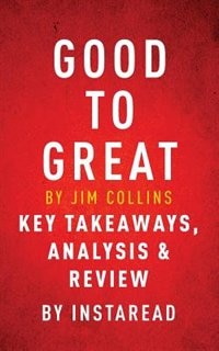 Front cover_Good to Great by Jim Collins  Key Takeaways, Analysis & Review