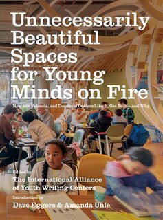 Unnecessarily Beautiful Spaces For Young Minds On Fire: How 826 Valencia, And Dozens Of Centers Like It, Got Built - And Why