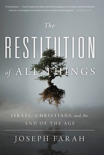 Restitution Of All Things: Israel, Christians, and the End of the Age