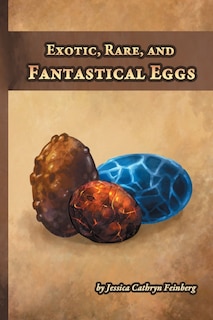 Couverture_Exotic, Rare, and Fantastical Eggs