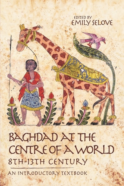 Front cover_Baghdad at the Centre of a World, 8th-13th Century
