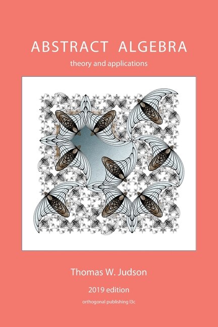 Abstract Algebra: Theory And Applications (2019)