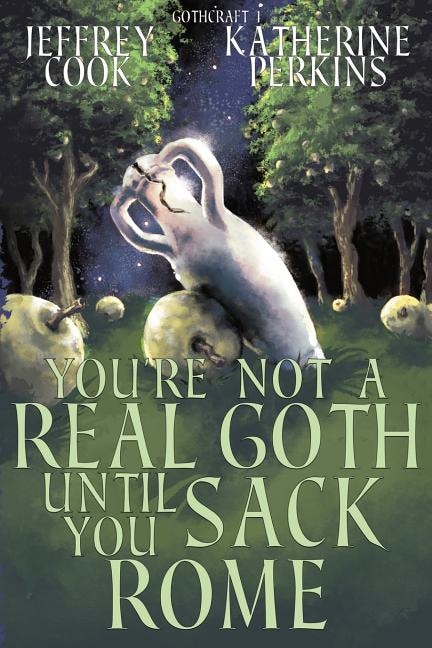 Front cover_You're Not a Real Goth Until You Sack Rome