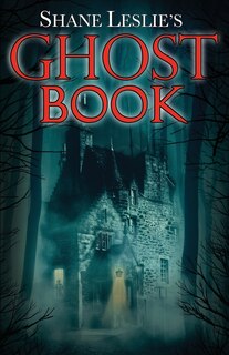 Front cover_Shane Leslie's Ghost Book