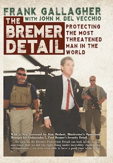 The Bremer Detail: Protecting the Most Threatened Man in the World