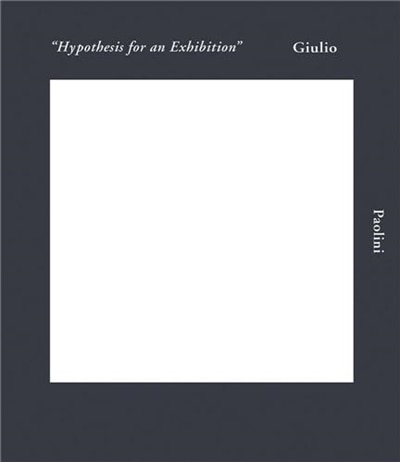 Front cover_Giulio Paolini: Hypothesis for an Exhibition