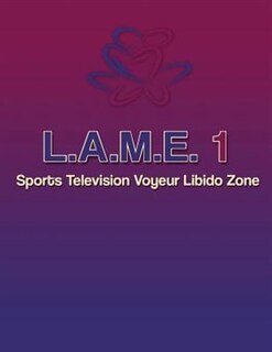 Couverture_L.A.M.E. 1 Sports Television Voyeur Libido Zone