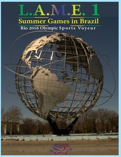 Front cover_L.A.M.E. 1 Summer Games in Brazil RIO 2016 Olympic Sports Voyeur