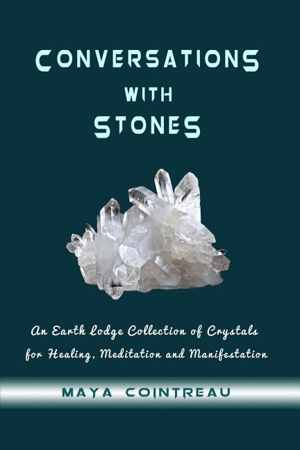 Couverture_Conversations with Stones - An Earth Lodge Collection of Crystals for Healing, M