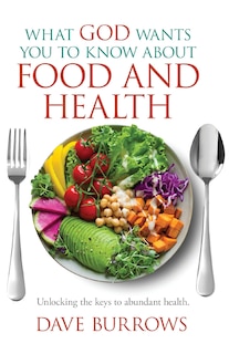 Front cover_What God Wants You to Know About Food and Health