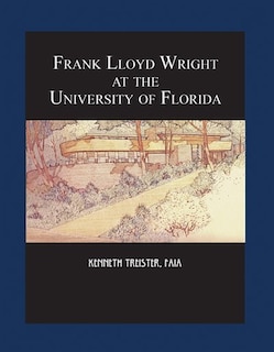 Front cover_Frank Lloyd Wright At The University Of Florida