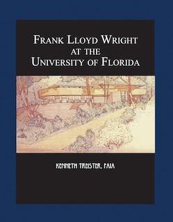 Front cover_Frank Lloyd Wright At The University Of Florida