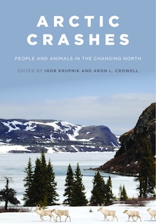 Arctic Crashes: People And Animals In The Changing North