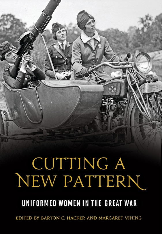 Cutting A New Pattern: Uniformed Women In The Great War