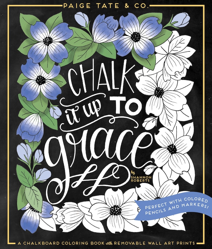 Chalk It Up To Grace: A Chalkboard Coloring Book Of Removable Wall Art Prints, Perfect With Colored Pencils And Markers