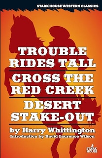 Trouble Rides Tall / Cross the Red Creek / Desert Stake-Out
